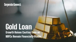 Gold Loan Growth Raises Caution Even as NBFCs Remain Financially Stable Gold Loan Growth Raises Caution Even as NBFCs Remain Financially Stable