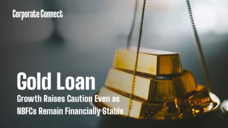 Gold Loan Growth Raises Caution Even as NBFCs Remain Financially Stable Gold Loan Growth Raises Caution Even as NBFCs Remain Financially Stable