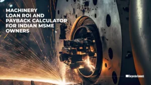 Machinery loan ROI and payback calculator for Indian MSME owners Machinery loan ROI and payback calculator for Indian MSME owners